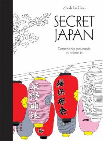 Secret Japan: Detachable Postcards To Colour In by Zo de Las Cases