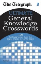 The Telegraph Ultimate General Knowledge Crosswords 3