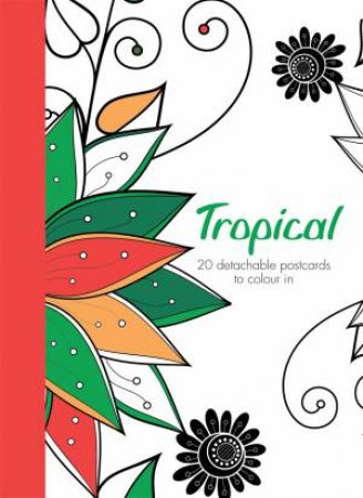 Tropical: 20 Detachable Postcards To Colour In by Various