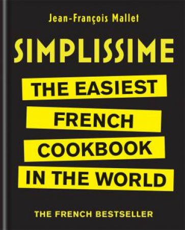 Simplissime: The Easiest French Cookbook In The World by Jean-Francois Mallet