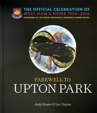 Farewell To Upton Park by Lee Clayton & Andy Hooper