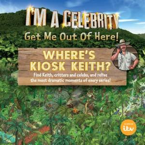 I'm A Celebrity... Get Me Out Of Here!: Where's Kiosk Keith? by Hamlyn