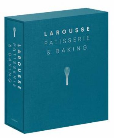 Larousse Patisserie And Baking by Editions Larousse