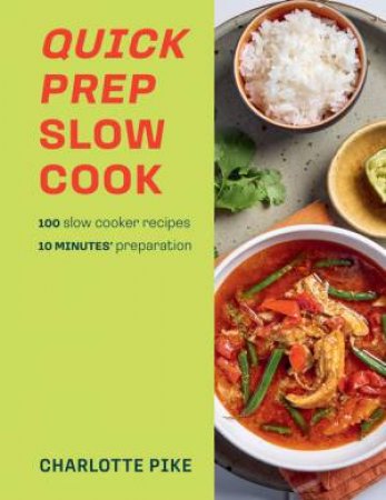 Quick Prep Slow Cook by Charlotte Pike