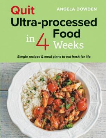 Quit Ultra-processed Food in 4 Weeks by Angela Dowden