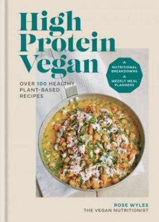 High Protein Vegan by Rose Wyles