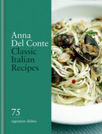 Classic Italian Recipes by Anna del Conte