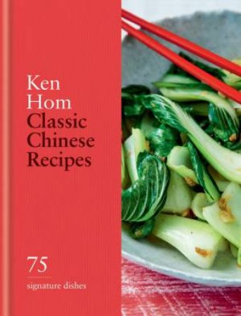 Classic Chinese Recipes by Ken Hom