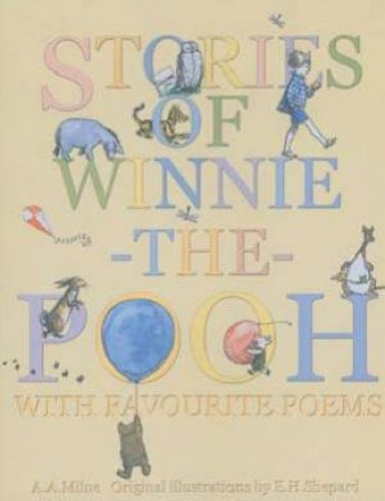 Stories Of Winnie-The-Pooh With Favourite Poems by A A Milne