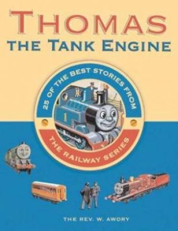 Thomas The Tank Engine: 25 Of The Best Stories From The Railway Series by Rev W Awdry