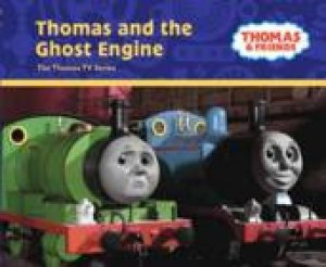 Thomas And Friends: Thomas And The Ghost Engine by Rev. W. Awdry