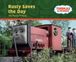 Thomas And Friends: Rusty Saves The Day by Rev. W. Awdry