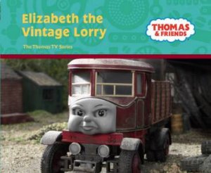 Thomas And Friends: Elizabeth The Vintage Lorry by Various