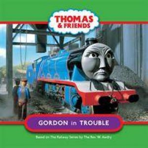 Thomas And Friends: Gordon In Trouble by Various