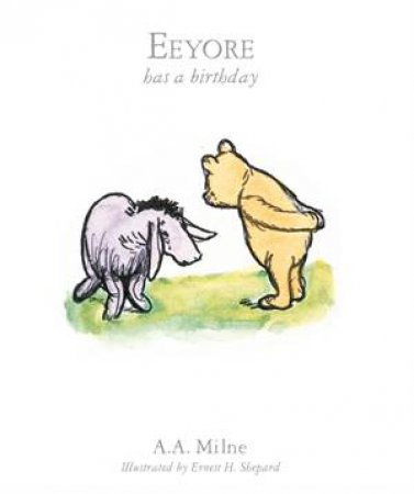 Eeyore Has A Birthday (Book 04) by A.A. Milne