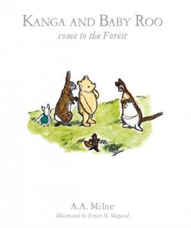 Kanga and Baby Roo Come To The Forest (Book 05) by A.A. Milne