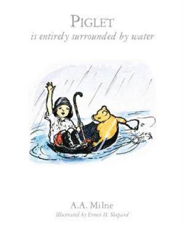 Piglet Is Entirely Surrounded By Water (Book 07) by A.A. Milne