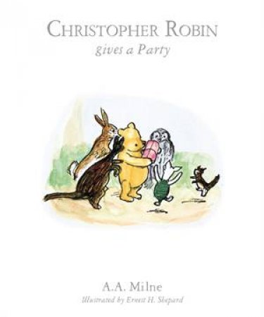 Christopher Robin Gives A Party (Book 08) by A.A. Milne