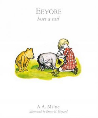 Eeyore Loses A Tail (Book 09) by A.A. Milne