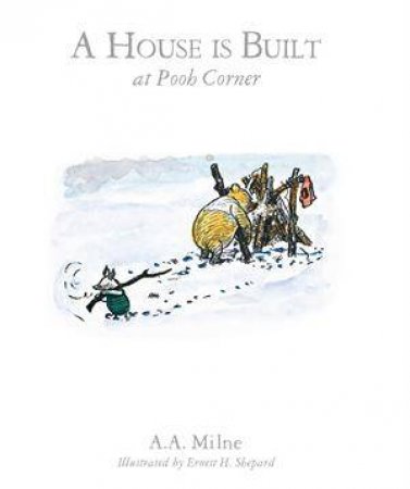 House Is Built At Pooh Corner, A (Book 10) by A.A. Milne