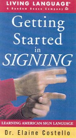 Living Language: Getting Started In Signing - Book & Video by Elaine Costello