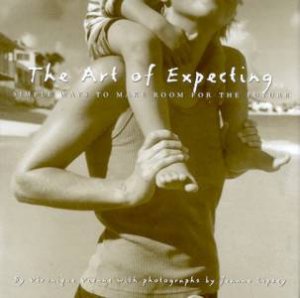 The Art Of Expecting by Veronique Vienne