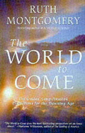 The World To Come by Ruth Montgomery