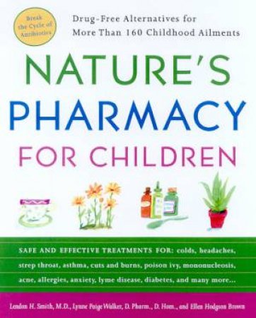 Nature's Pharmacy For Children by Dr L H Smith & L P Walker & E Hodgson Brown