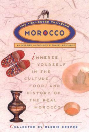 The Collected Traveler: Morocco by Barrie Kerper