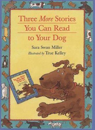 Three More Stories You can Read to Your Dog by MILLER SARA