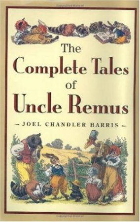 Complete Tales of Uncle Remus by HARRIS JOEL