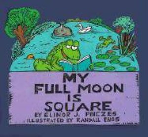 My Full Moon Is Square by ELINOR PINCZES