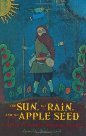 Sun, the Rain, and the Apple Seed by DURRANT LYNDA