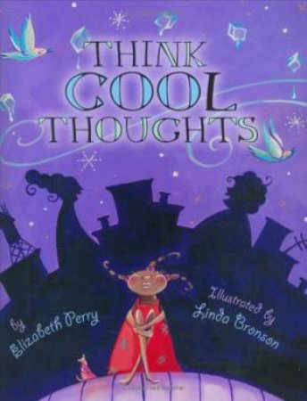 Think Cool Thoughts by PERRY ELIZABETH