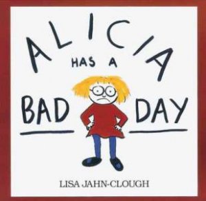 Alicia Has A Bad Day by Lisa Clough