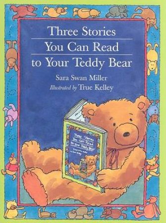 Three Stories You can Read to Your Teddy Bear by MILLER SARA