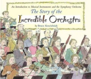 Story of the Incredible Orchestra by KOSCIELNIAK BRUCE