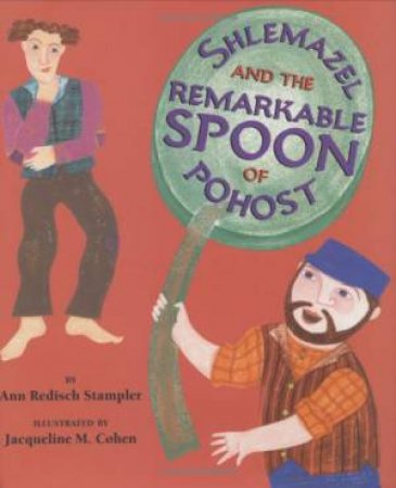 Shlemazel and the Remarkable Spoon of Pohost by STAMPLER ANN