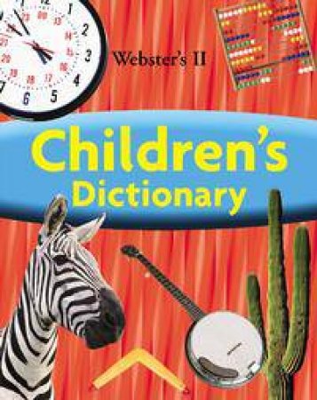 Webster's II Children's Dictionary by WEBSTER'S NEW DICTIONARIES EDITORS OF