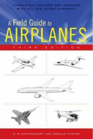 Field Guide To Airplanes: 3rd Edition by Gerald L. Foster