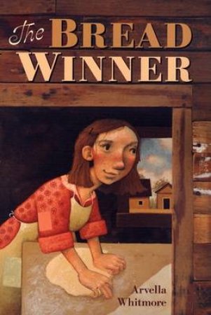 Bread Winner by WHITMORE ARVELLA