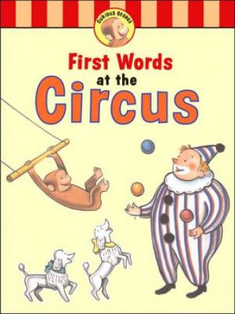 Curious George's First Words at the Circus by REY H.A.