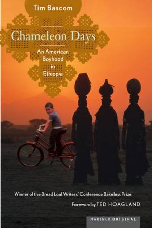 Chameleon Days: An American Boyhood in Ethiopia by Tim Bascom