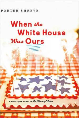 When the White House Was Ours by SHREVE PORTER