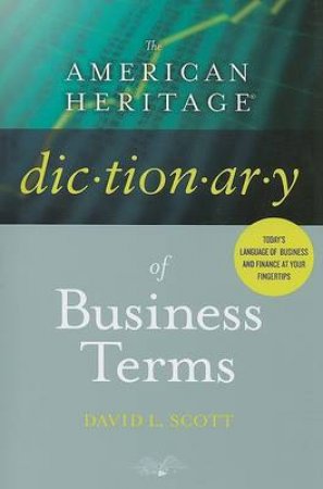 American Heritage Dictionary of Business Terms by SCOTT DAVID ACCOUNTING PROFESSOR