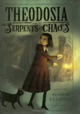 Theodosia and the Serpents of Chaos by LAFEVERS R.L.