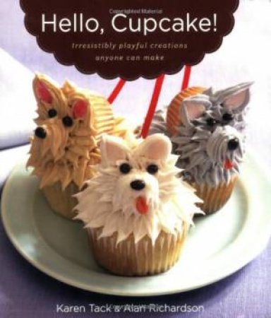 Hello Cupcake! by Karen Tack & Alan Richardson