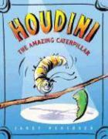 Houdini the Amazing Caterpillar by PEDERSEN JANET