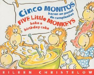 Cinco Monitos Hacen Un Pastel De Cumpleanos / Five Little Monkeys Bake a Birthday Cake by CHRISTELOW EILEEN