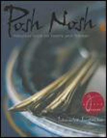 Posh Nosh: Fabulous Food For Family and Friends by Lannice Synman